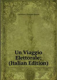 Un Viaggio Elettorale; (Italian Edition)