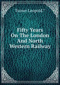 Fifty Years On The London And North Western Railway