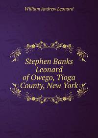 Stephen Banks Leonard of Owego, Tioga County, New York