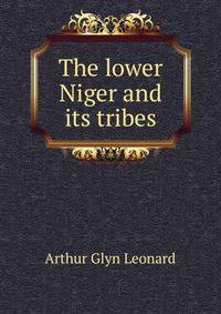 The lower Niger and its tribes