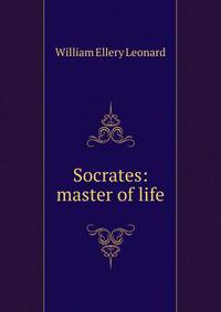 Socrates: master of life