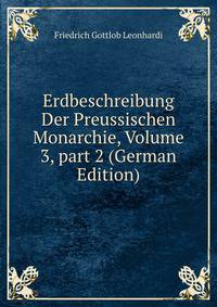 Erdbeschreibung Der Preussischen Monarchie, Volume 3, part 2 (German Edition)