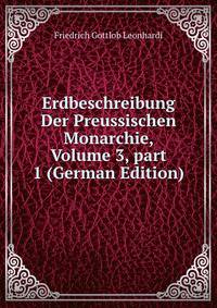 Erdbeschreibung Der Preussischen Monarchie, Volume 3, part 1 (German Edition)