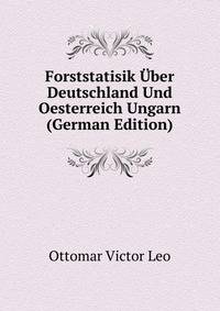 Forststatisik Uber Deutschland Und Oesterreich Ungarn (German Edition)