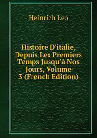 Histoire D'italie, Depuis Les Premiers Temps Jusqu'? Nos Jours, Volume 3 (French Edition)