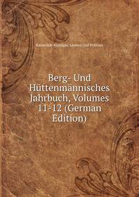Berg- Und Huttenmannisches Jahrbuch, Volumes 11-12 (German Edition)