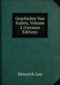 Geschichte Von Italien, Volume 2 (German Edition)