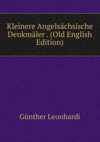 Kleinere Angelsachsische Denkmaler . (Old English Edition)