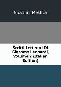 Scritti Letterari Di Giacomo Leopardi, Volume 2 (Italian Edition)