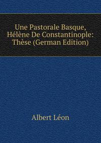 Une Pastorale Basque, Helene De Constantinople: These (German Edition)