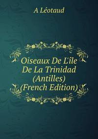 Oiseaux De L'?le De La Trinidad (Antilles) (French Edition)