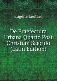 De Praefectura Urbana Quarto Post Christum Saeculo (Latin Edition)