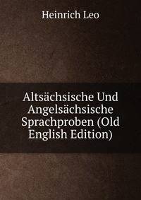 Altsachsische Und Angelsachsische Sprachproben (Old English Edition)