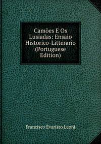 Camoes E Os Lusiadas: Ensaio Historico-Litterario (Portuguese Edition)
