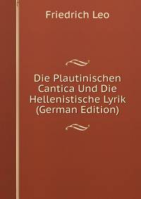 Die Plautinischen Cantica Und Die Hellenistische Lyrik (German Edition)