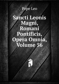 Sancti Leonis Magni, Romani Pontificis, Opera Omnia, Volume 56