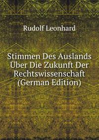 Stimmen Des Auslands Uber Die Zukunft Der Rechtswissenschaft (German Edition)