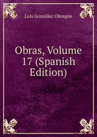 Obras, Volume 17 (Spanish Edition)