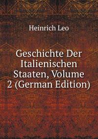 Geschichte Der Italienischen Staaten, Volume 2 (German Edition)