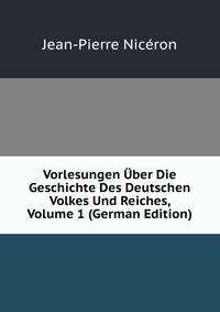 Vorlesungen Uber Die Geschichte Des Deutschen Volkes Und Reiches, Volume 1 (German Edition)