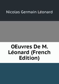 OEuvres De M. Leonard (French Edition)