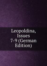 Leopoldina, Issues 7-9 (German Edition)