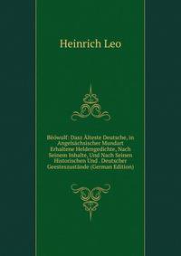 Beowulf: Dasz Alteste Deutsche, in Angelsachsischer Mundart Erhaltene Heldengedichte, Nach Seinem Inhalte, Und Nach Seinen Historischen Und . Deutscher Geesteszustande (German Edition)