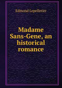 Madame Sans-Gene, an historical romance