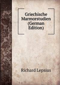 Griechische Marmorstudien (German Edition)