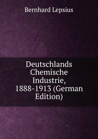 Deutschlands Chemische Industrie, 1888-1913 (German Edition)