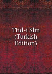 Ttid-i Slm (Turkish Edition)