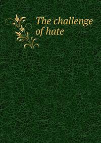 The challenge of hate
