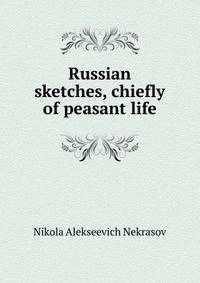 Russian sketches, chiefly of peasant life