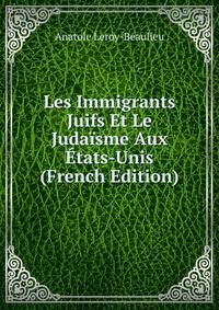 Les Immigrants Juifs Et Le Judaisme Aux Etats-Unis (French Edition)