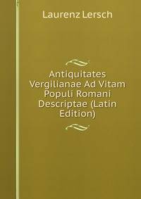 Antiquitates Vergilianae Ad Vitam Populi Romani Descriptae (Latin Edition)