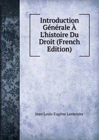 Introduction G?n?rale ? L'histoire Du Droit (French Edition)