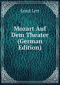 Mozart Auf Dem Theater (German Edition)