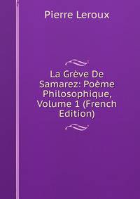 La Greve De Samarez: Poeme Philosophique, Volume 1 (French Edition)