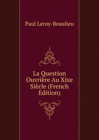 La Question Ouvriere Au Xixe Siecle (French Edition)