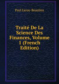 Traite De La Science Des Finances, Volume 1 (French Edition)