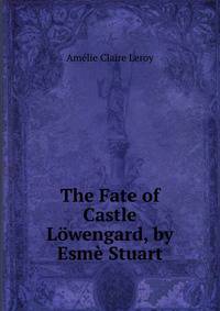 The Fate of Castle Lowengard, by Esme Stuart