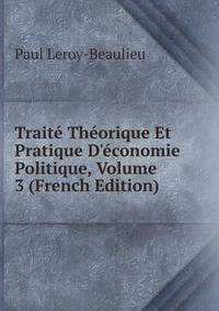 Trait? Th?orique Et Pratique D'?conomie Politique, Volume 3 (French Edition)