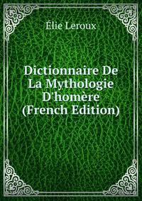 Dictionnaire De La Mythologie D'hom?re (French Edition)