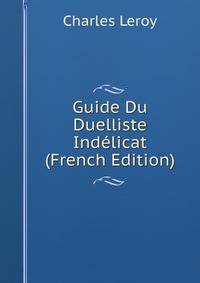 Guide Du Duelliste Indelicat (French Edition)
