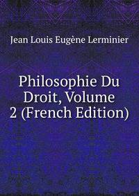 Philosophie Du Droit, Volume 2 (French Edition)