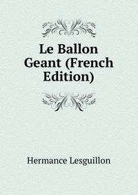 Le Ballon Geant (French Edition)