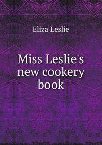 Miss Leslie's new cookery book
