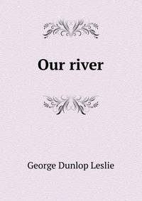 Our river