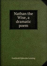 Nathan the Wise, a dramatic poem