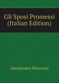 Gli Sposi Promessi (Italian Edition)